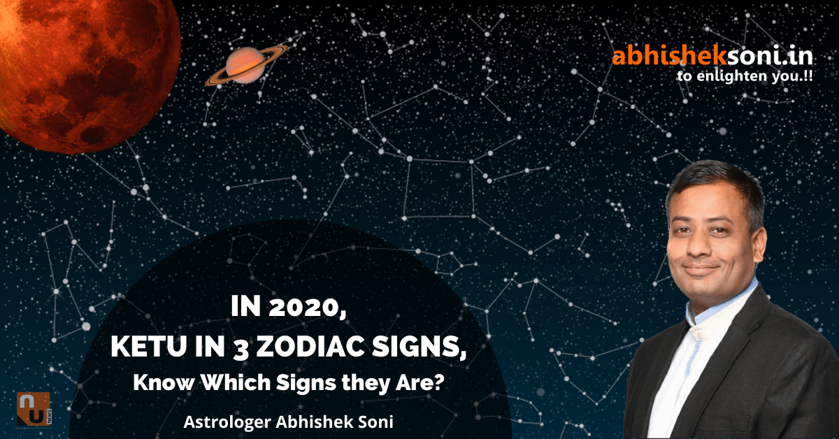 In 2020, Ketu in 3 zodiac signs | Astrologer Abhishek Soni